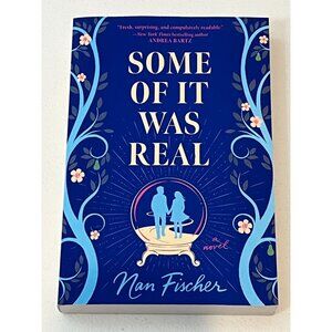 Some Of It Was Real Nan Fischer Book Novel Womens Fiction Literary Family Love